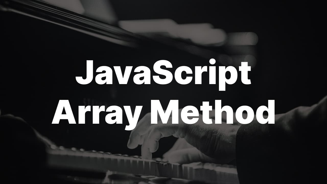 JavaScript의 20가지 Array Method의 사용 방법